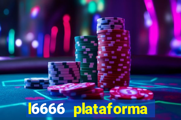 l6666 plataforma paga mesmo